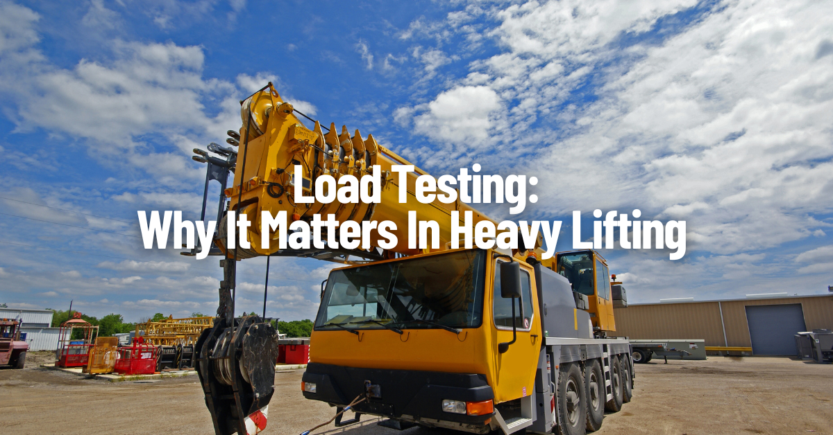 Load Testing: Why It Matters in Heavy Lifting