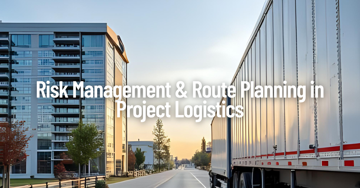 Risk Management & Route Planning in Project Logistics