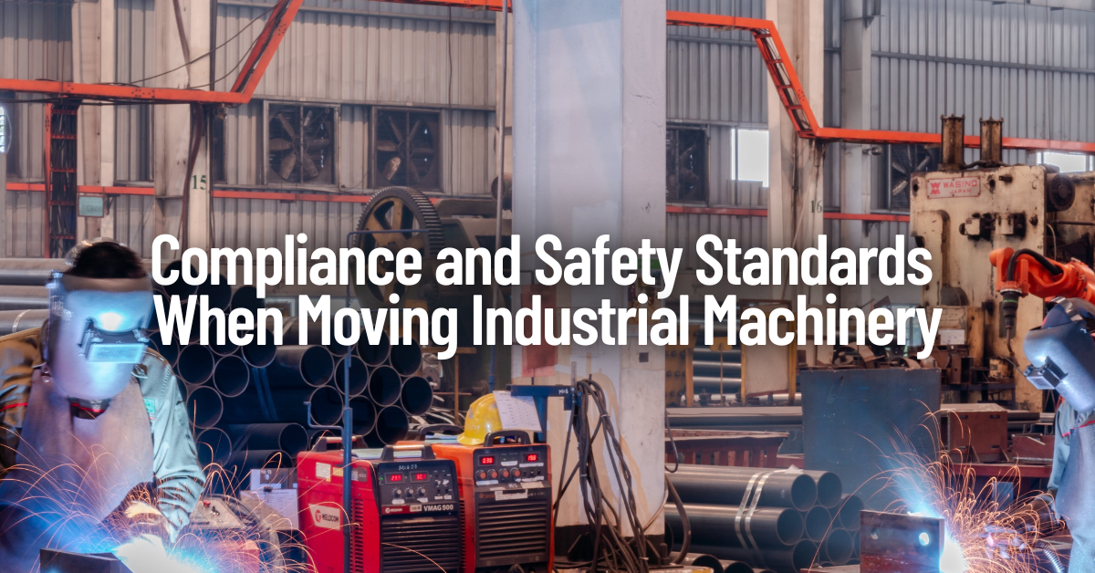 Compliance and Safety Standards When Moving Industrial Machinery