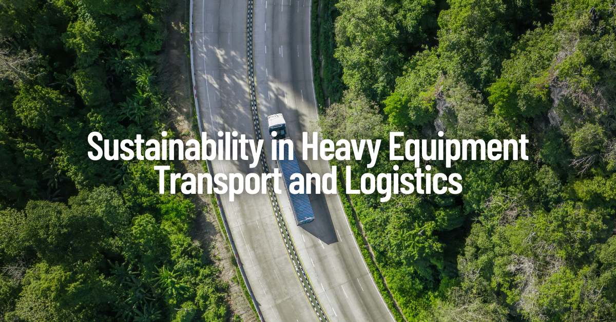 Sustainability in Heavy Equipment Transport and Logistics